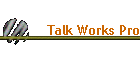 Talk Works Pro