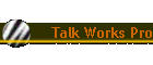 Talk Works Pro